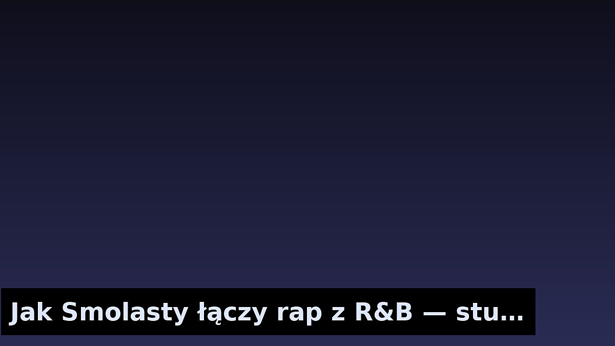 Jak Smolasty łączy rap z R&B — studium przypadku