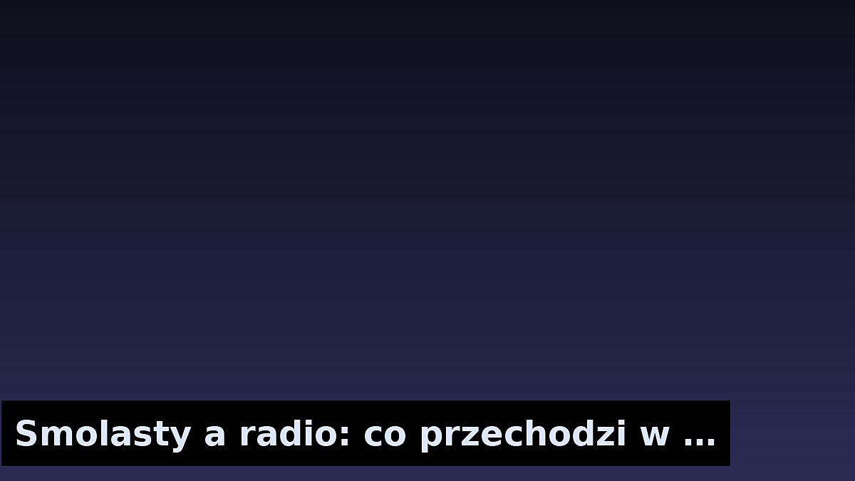 Smolasty a radio: co przechodzi w eter, a co zostaje online